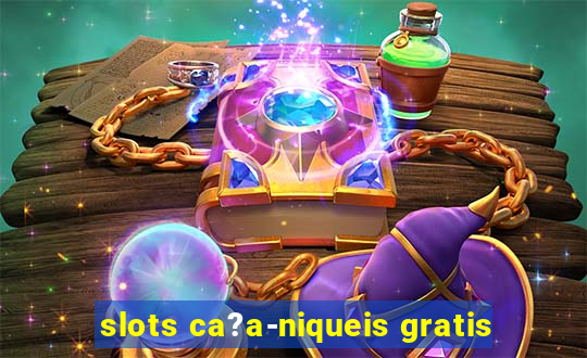 slots ca?a-niqueis gratis