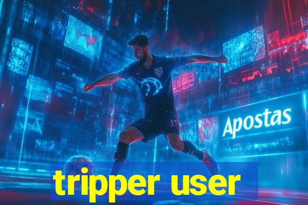 tripper user