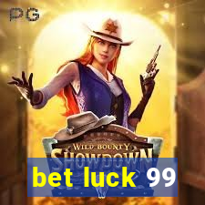 bet luck 99