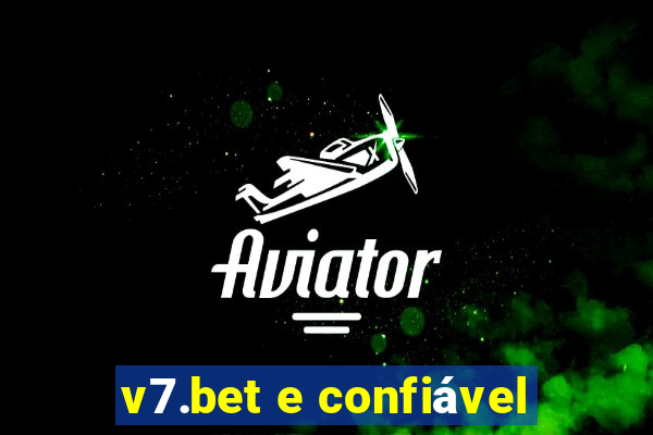 v7.bet e confiável