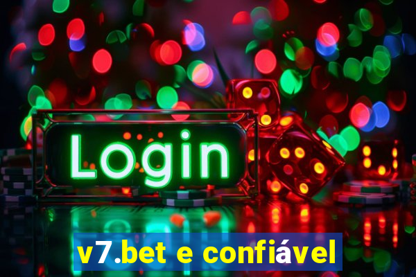 v7.bet e confiável