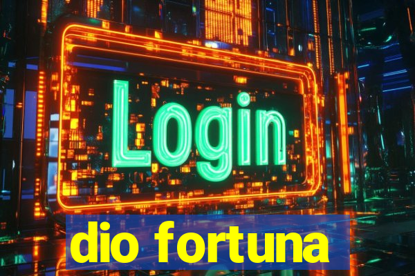 dio fortuna