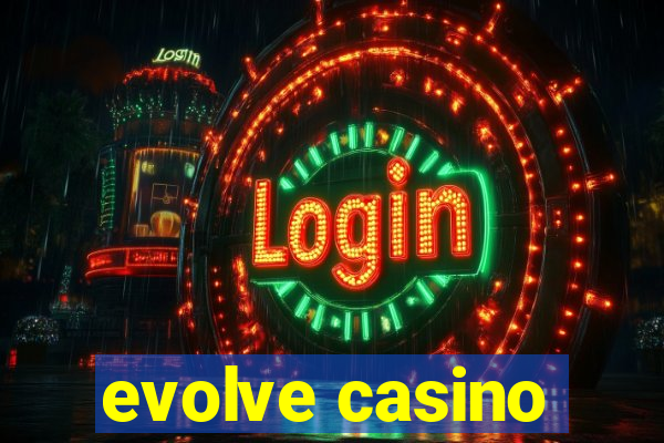 evolve casino