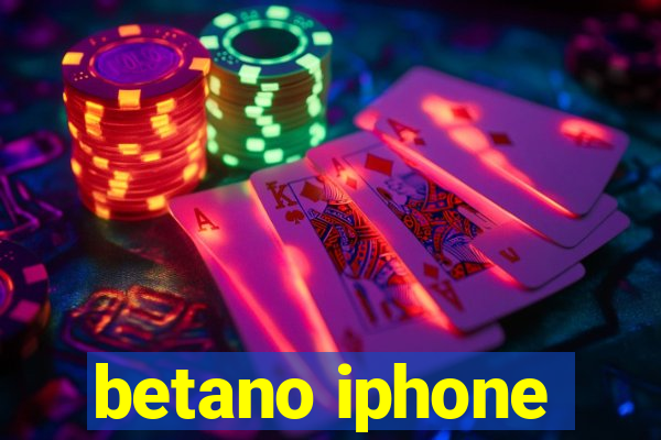 betano iphone