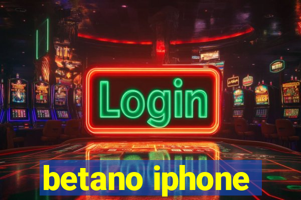 betano iphone