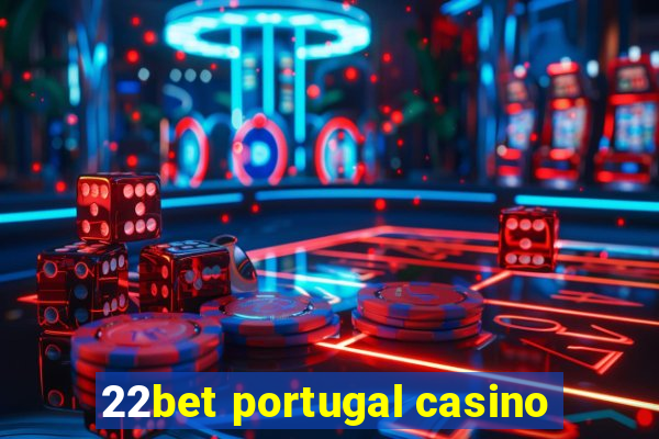 22bet portugal casino