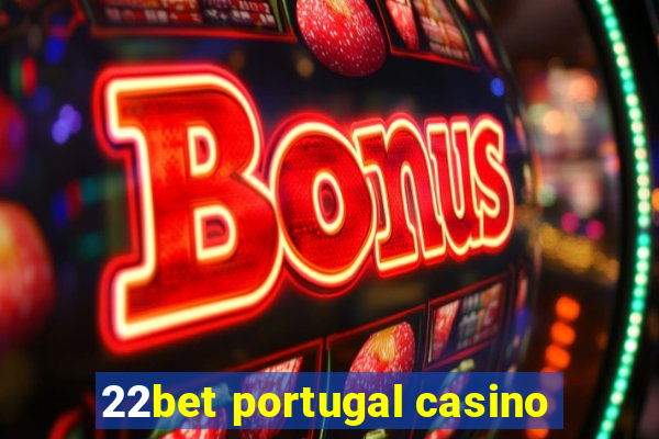 22bet portugal casino