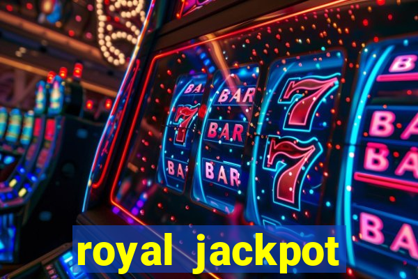 royal jackpot casino slots