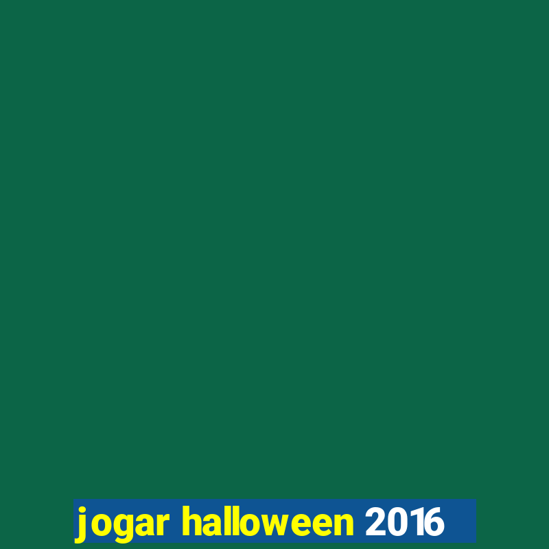 jogar halloween 2016