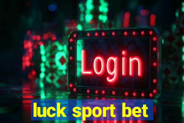 luck sport bet