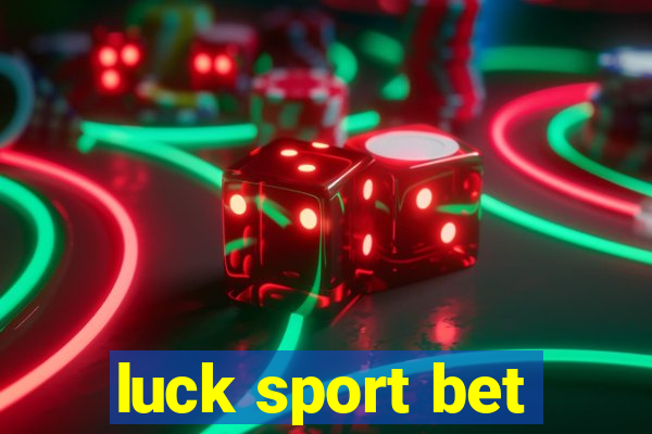 luck sport bet