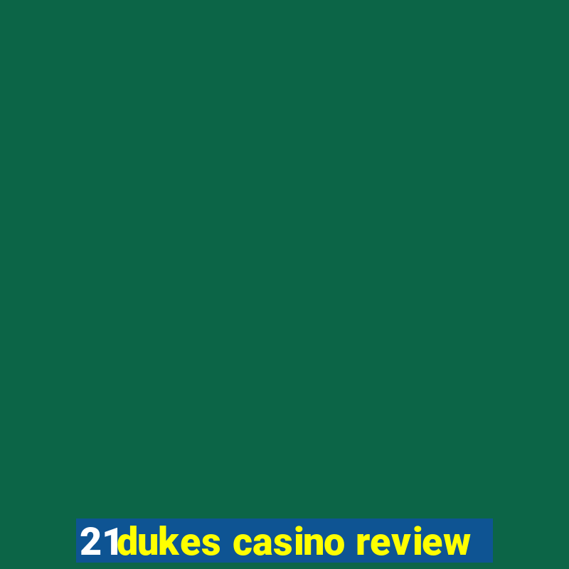 21dukes casino review