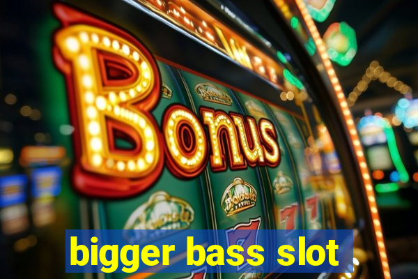 bigger bass slot