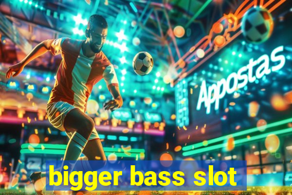 bigger bass slot