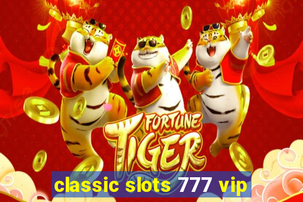 classic slots 777 vip