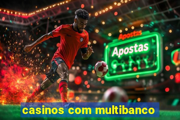 casinos com multibanco