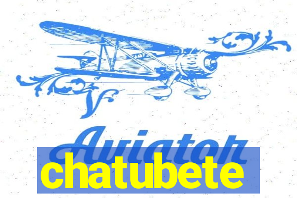 chatubete