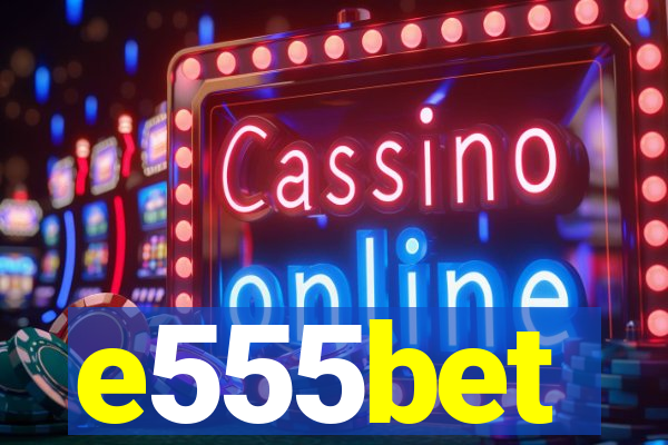 e555bet