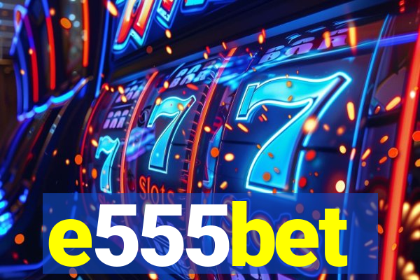 e555bet