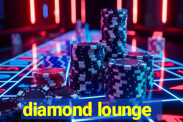 diamond lounge