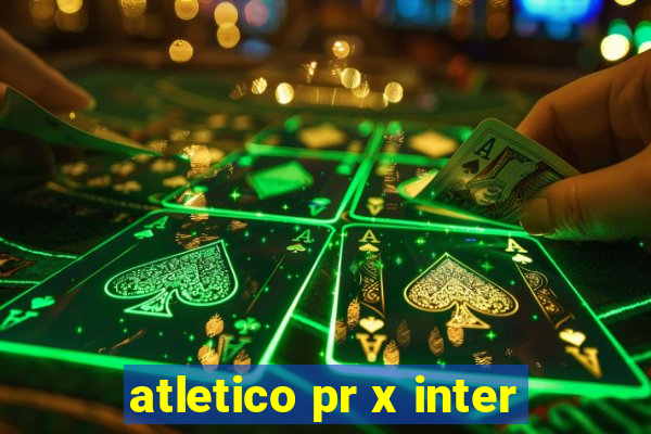 atletico pr x inter