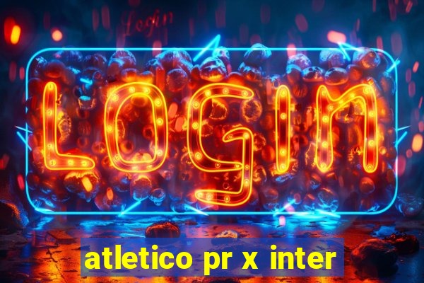 atletico pr x inter