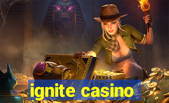 ignite casino