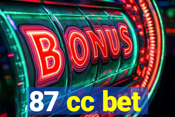 87 cc bet