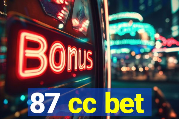 87 cc bet