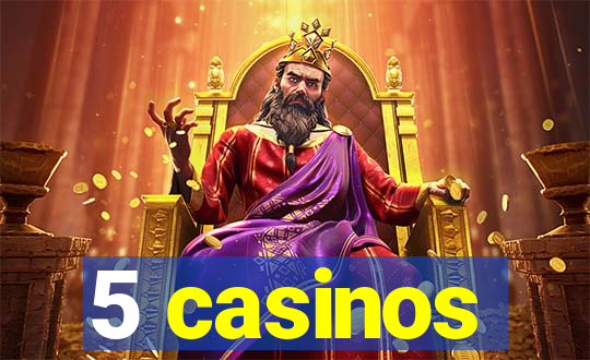 5 casinos