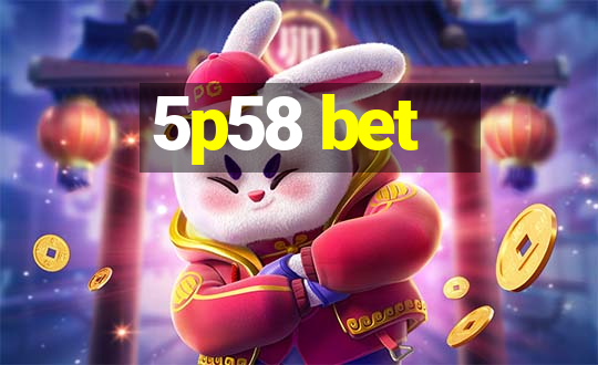 5p58 bet