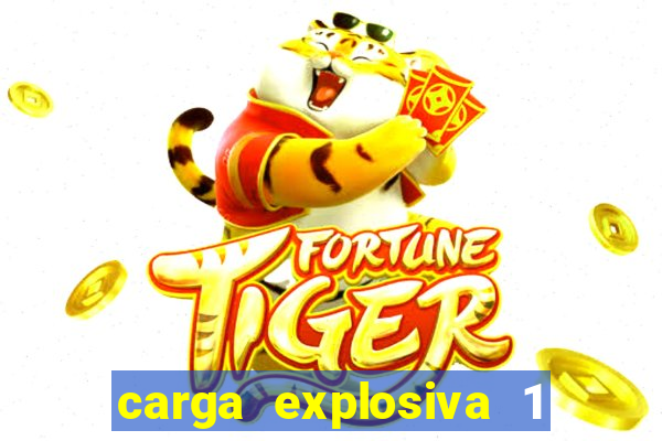 carga explosiva 1 filme completo dublado topflix