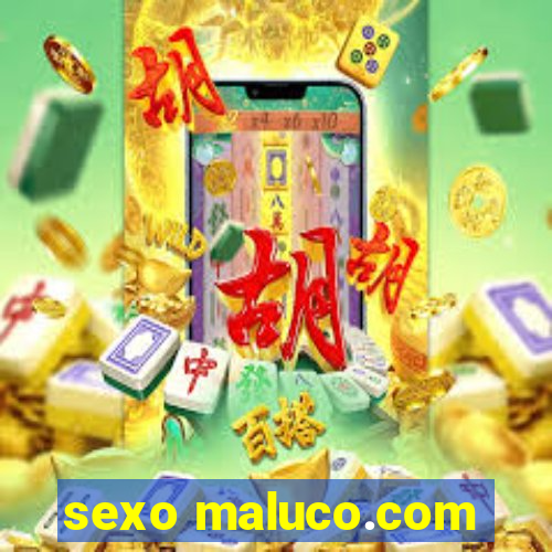 sexo maluco.com