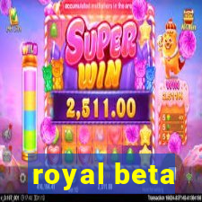 royal beta