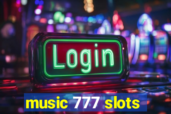 music 777 slots