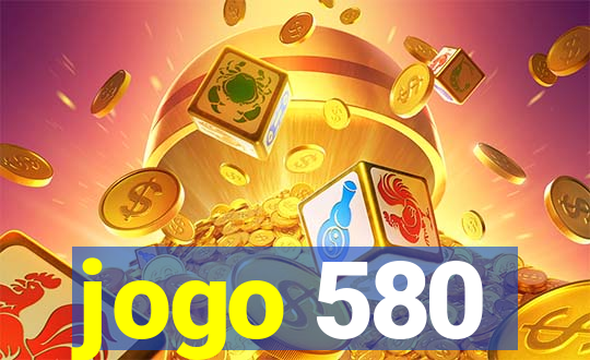 jogo 580