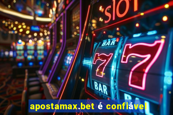 apostamax.bet é confiável