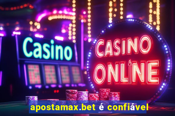 apostamax.bet é confiável