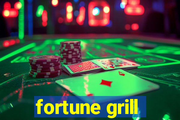 fortune grill