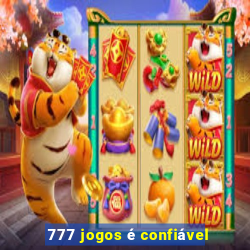 777 jogos é confiável