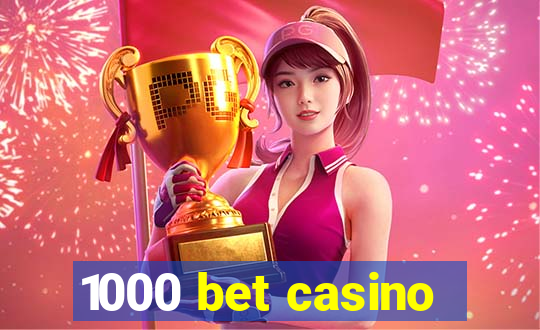 1000 bet casino