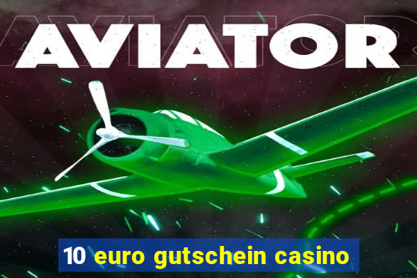 10 euro gutschein casino