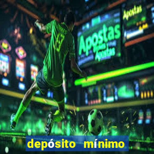 depósito mínimo de 5 reais