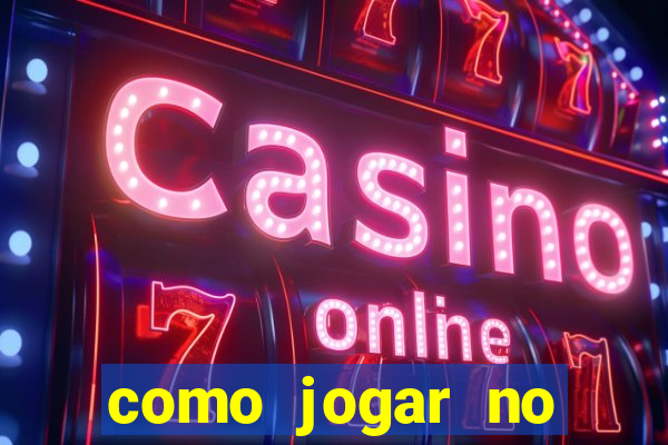 como jogar no tigrinho pela primeira vez