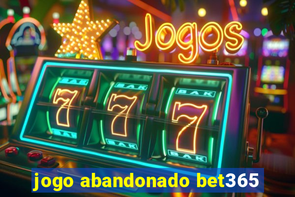 jogo abandonado bet365