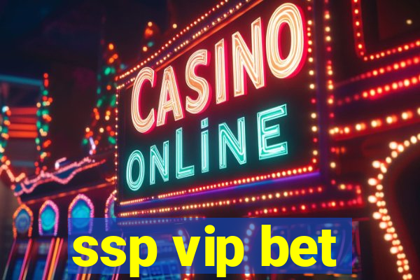 ssp vip bet