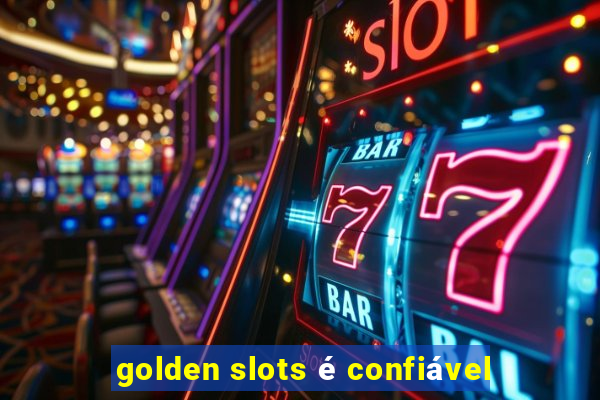 golden slots é confiável