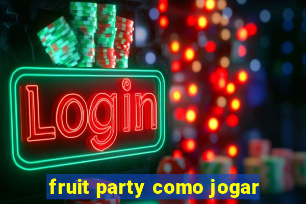 fruit party como jogar