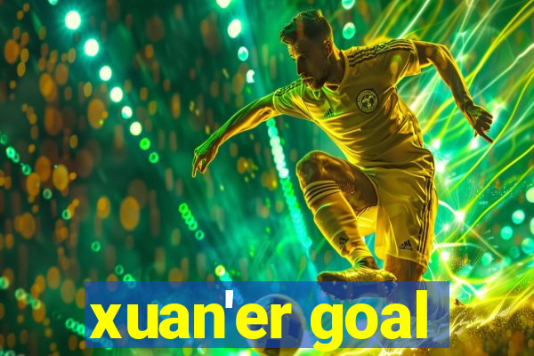 xuan'er goal