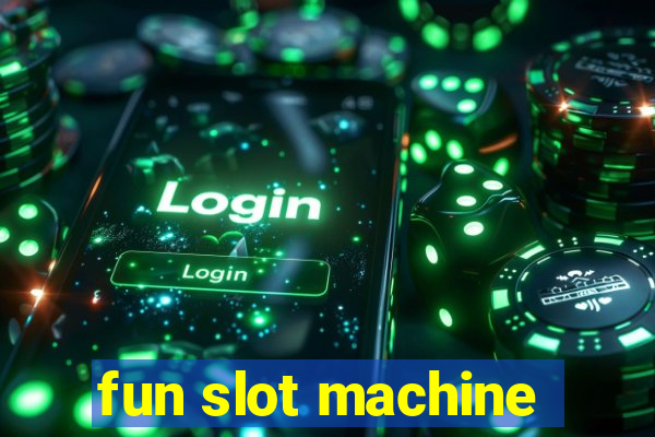 fun slot machine